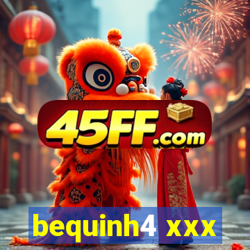 bequinh4 xxx